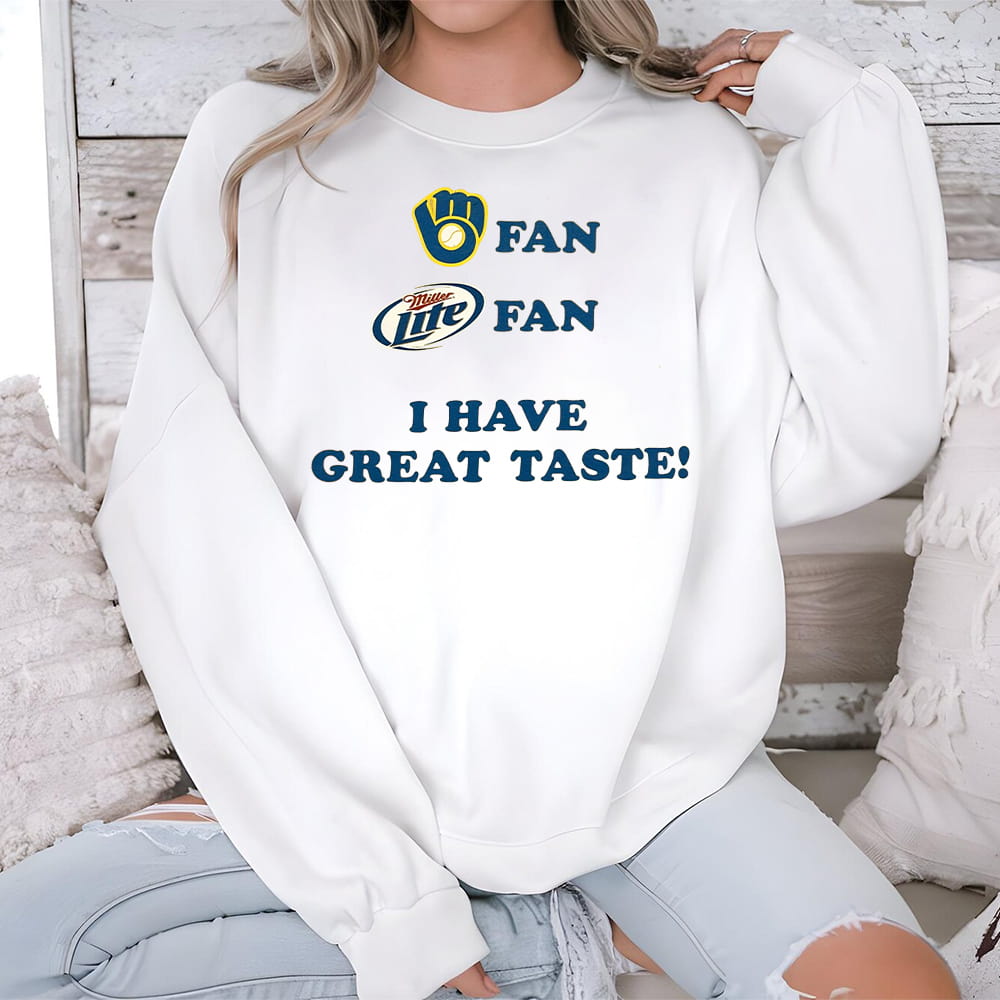 Brewers Fan Miller Lite Fan I Have Great Tastes Shirt