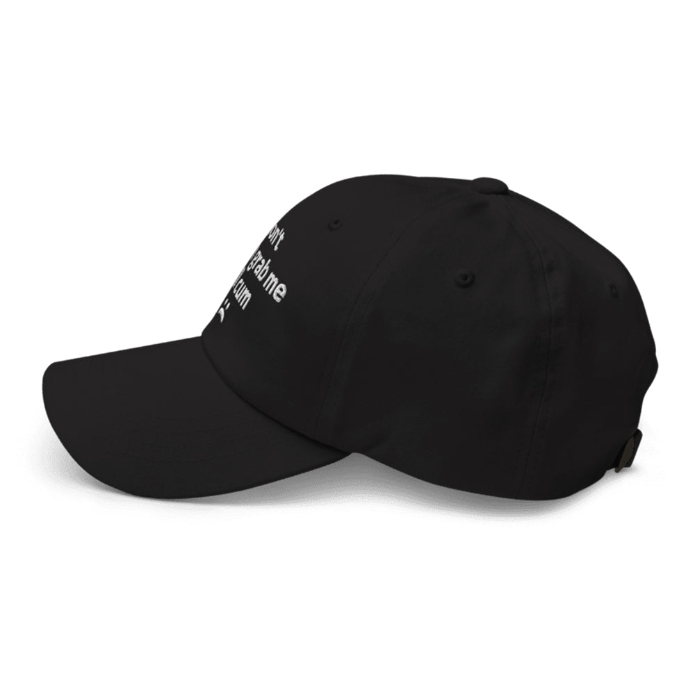 Don't Chain Grab Me I'll Cum Hat