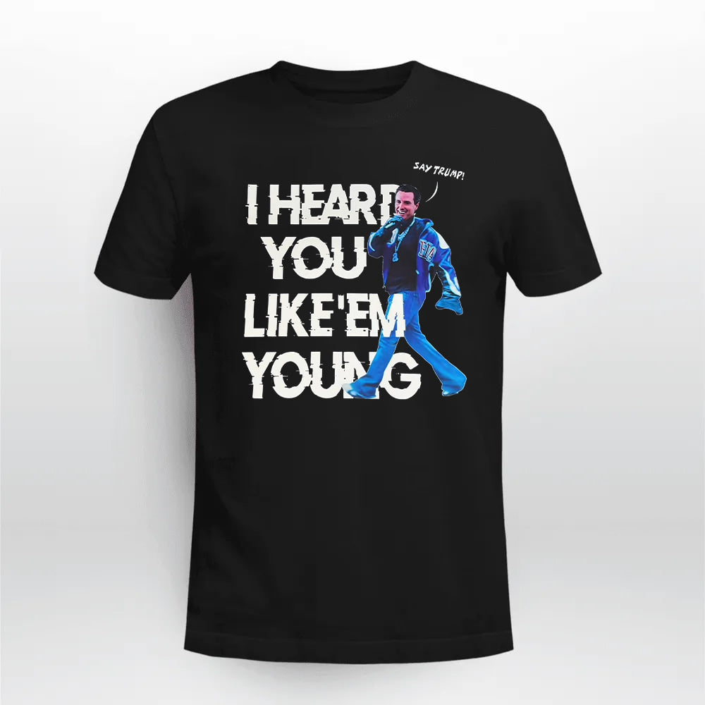 Gavin Newsom Say Trump I Hear You Like Em Young Funny Shirt