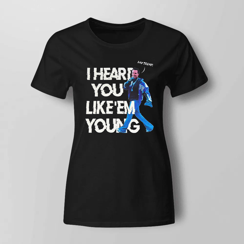Gavin Newsom Say Trump I Hear You Like Em Young Funny Shirt