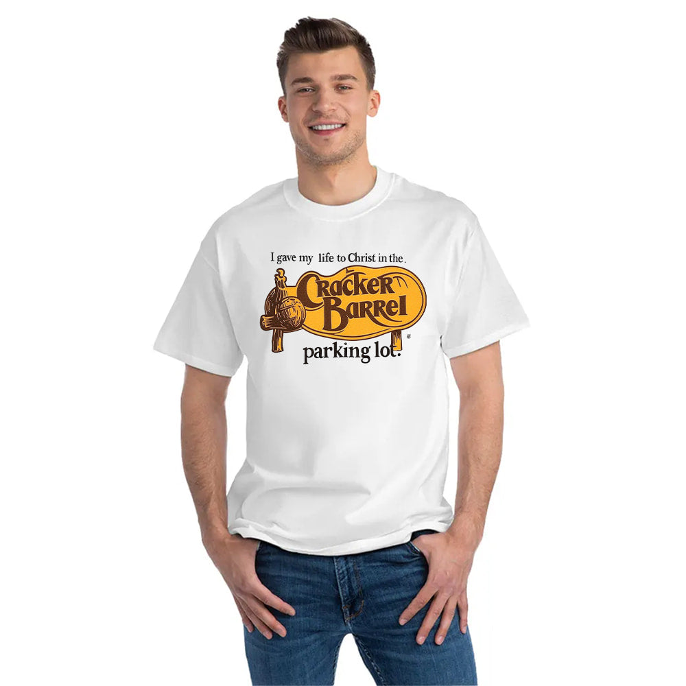 I Gave My Life To Christ In The Cracker Barrel Parking Lot Shirt