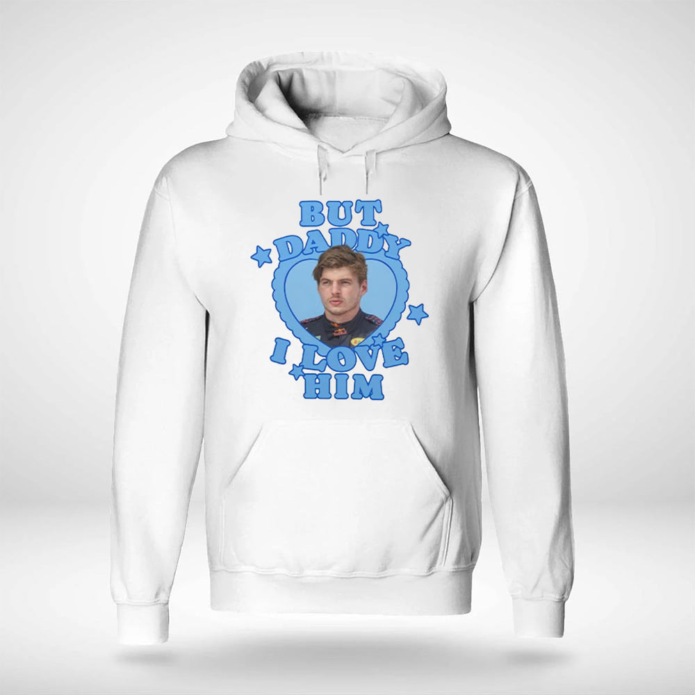Max Verstappen But Daddy I Love Him Shirt