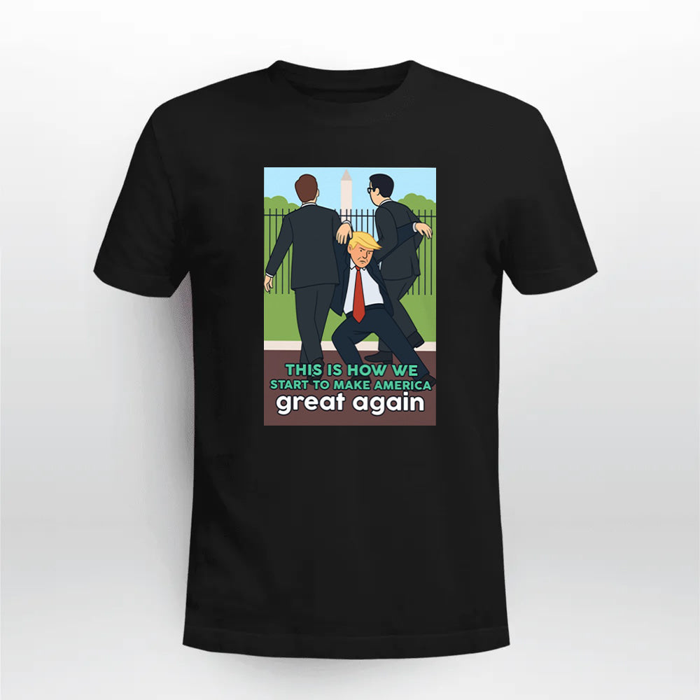 This Is How We Start To Make America Great Again Shirt