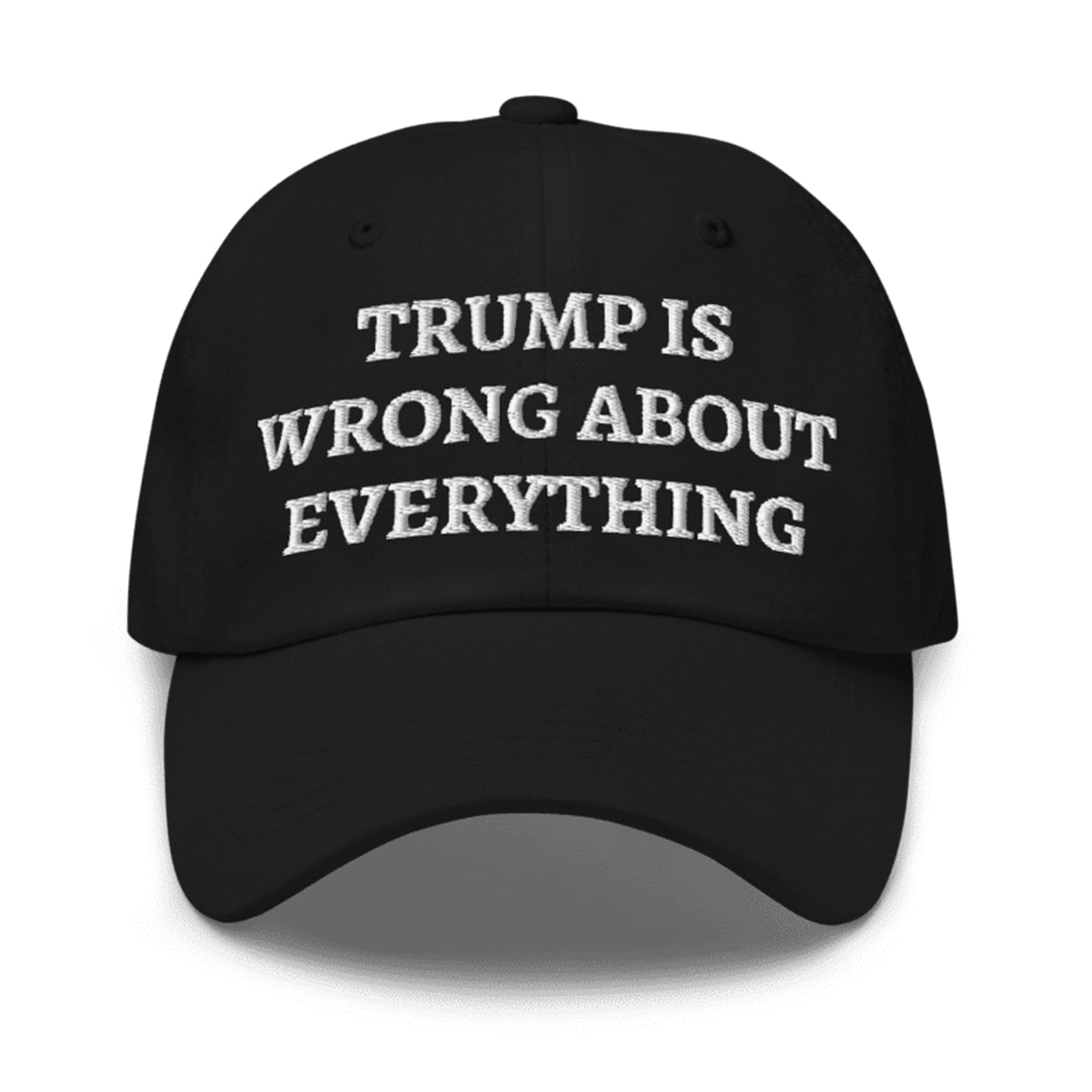 Trump Is Wrong About Everything Hat