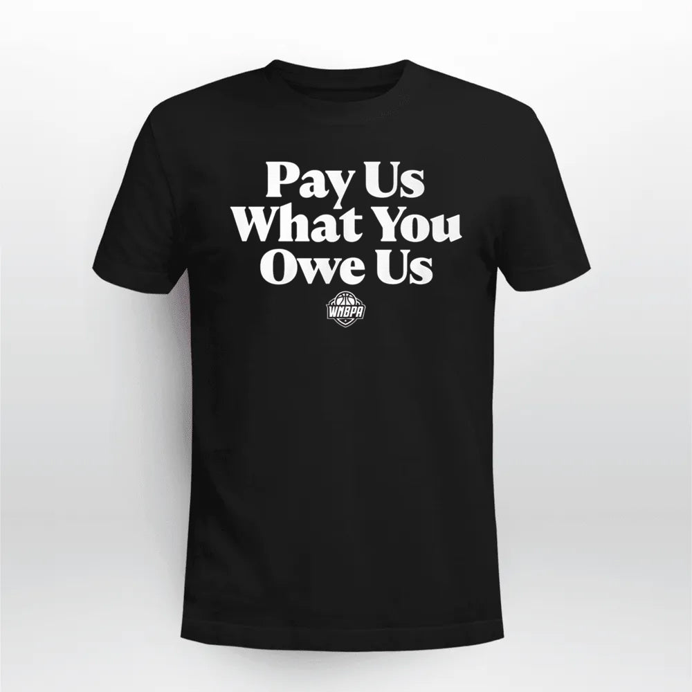 WNBA All-Stars Pay Us What You Owe Us Shirt