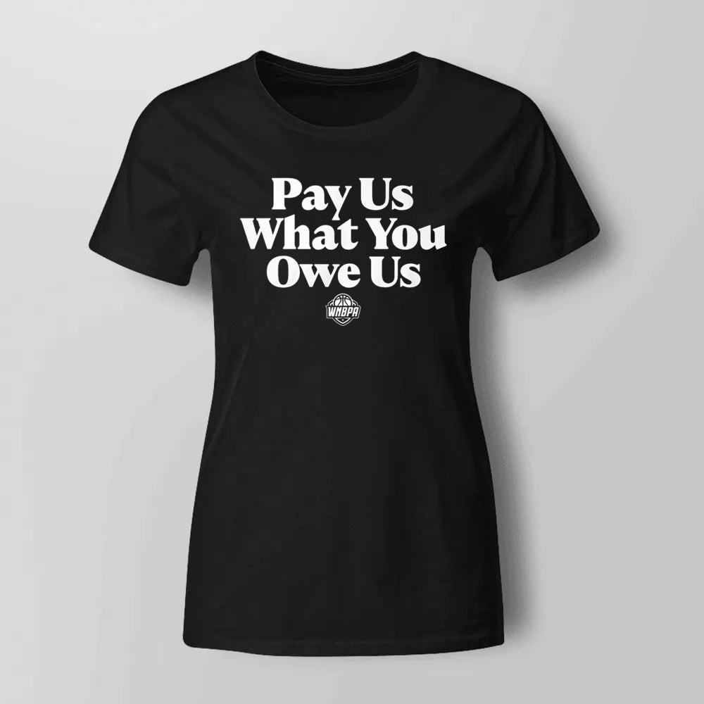 WNBA All-Stars Pay Us What You Owe Us Shirt