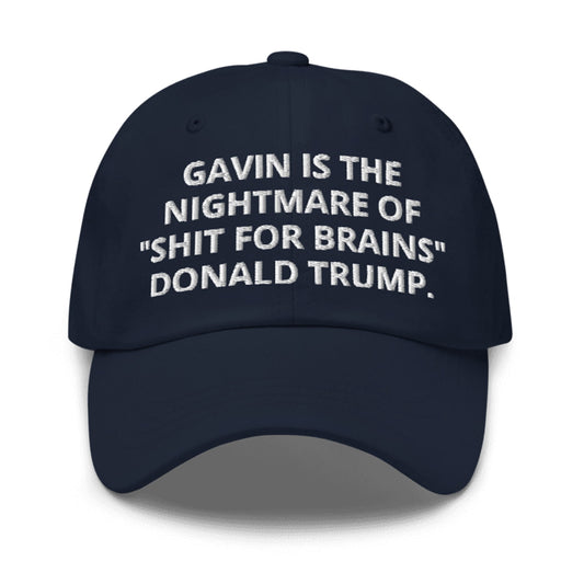 Gavin Is The Nightmare Of Shit For Brains Donald Trump Hat