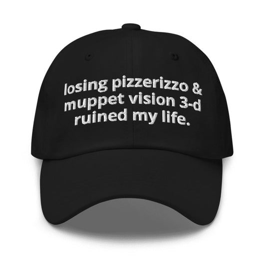 Losing Pizzerizzo & Muppet Vision 3d Ruined My Life Hat