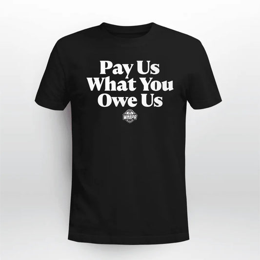 WNBA All-Stars Pay Us What You Owe Us Shirt